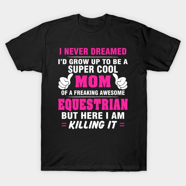 EQUESTRIAN Mom Shirt - Proud Mom Of Awesome EQUESTRIAN T-Shirt by bestsellingshirts